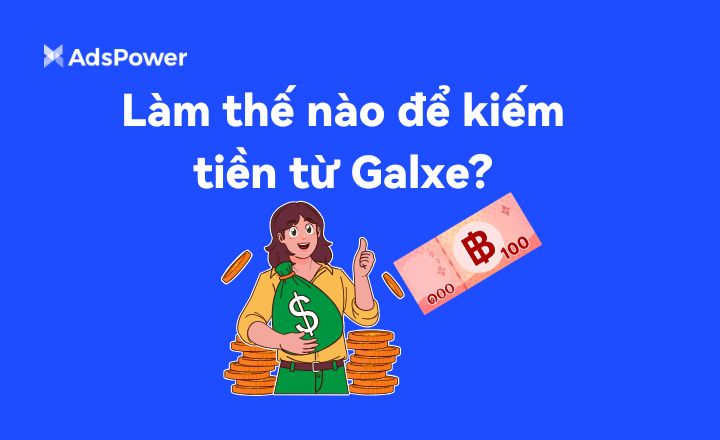 Làm thế nào để kiếm tiền từ Galxe | AdsPower